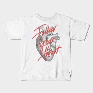 FOLLOW YOUR HEART Kids T-Shirt